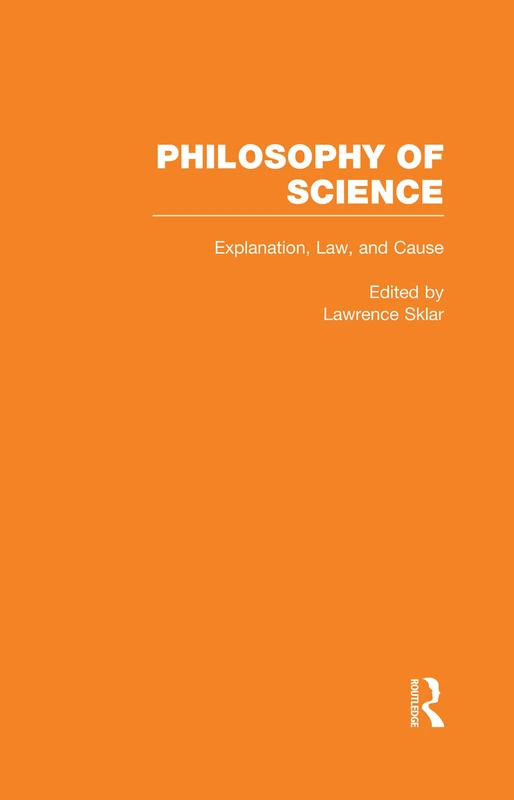 Explanation, Law, and Cause: A Collection of Essays: 1 (Philosophy of Science)