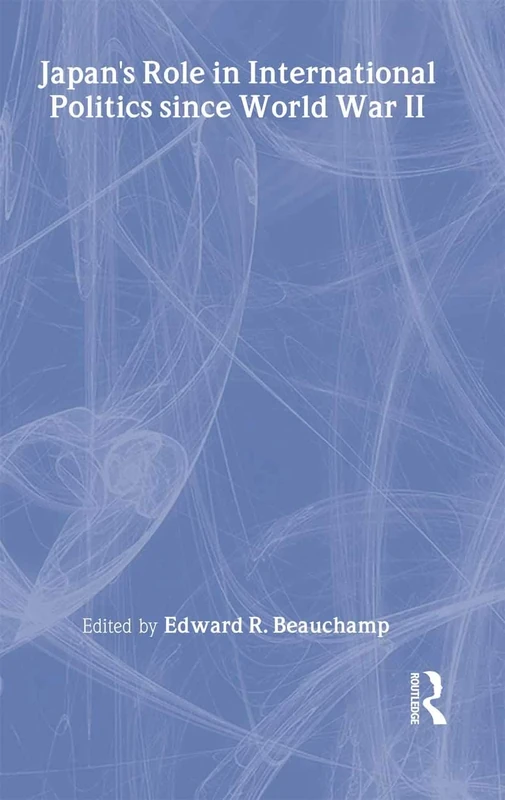 Japan's Role in International Politics since World War II: 6 (Dimensions of Contemporary Japan)