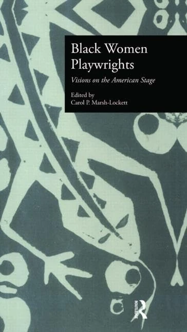 Black Women Playwrights: Visions on the American Stage: 11 (Studies in Modern Drama)
