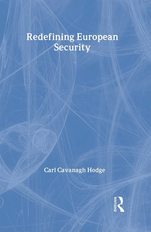 Redefining European Security: 4 (Contemporary Issues in European Politics)