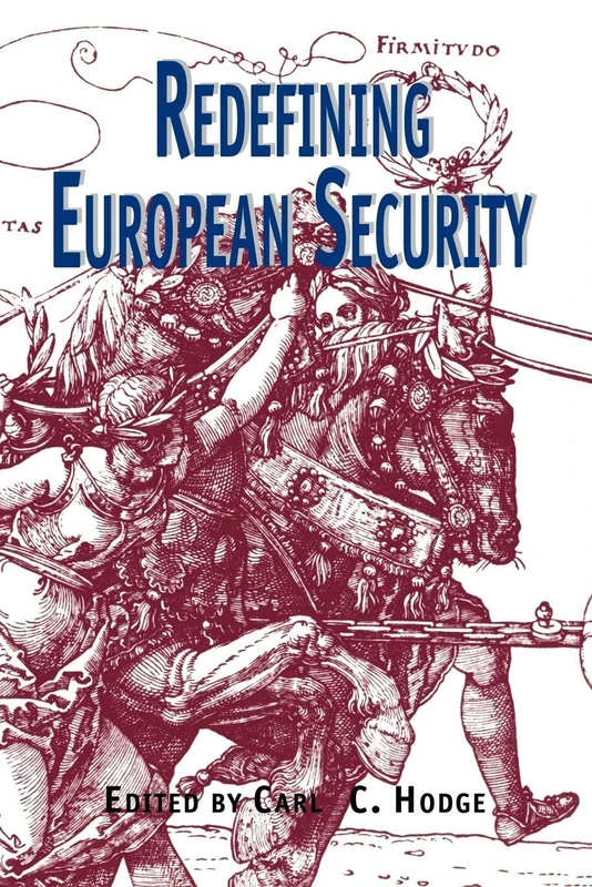 Redefining European Security: 4 (Contemporary Issues in European Politics)