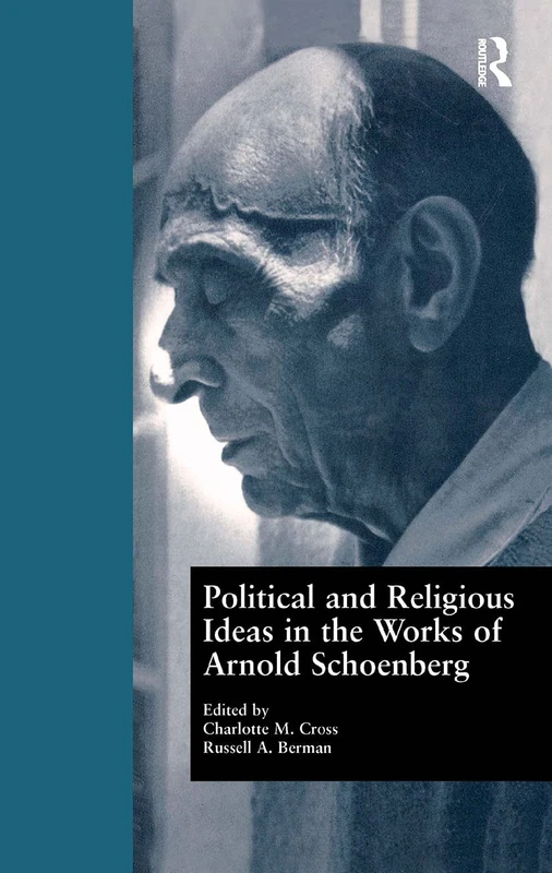 Political and Religious Ideas in the Works of Arnold Schoenberg: 5 (Border Crossings)
