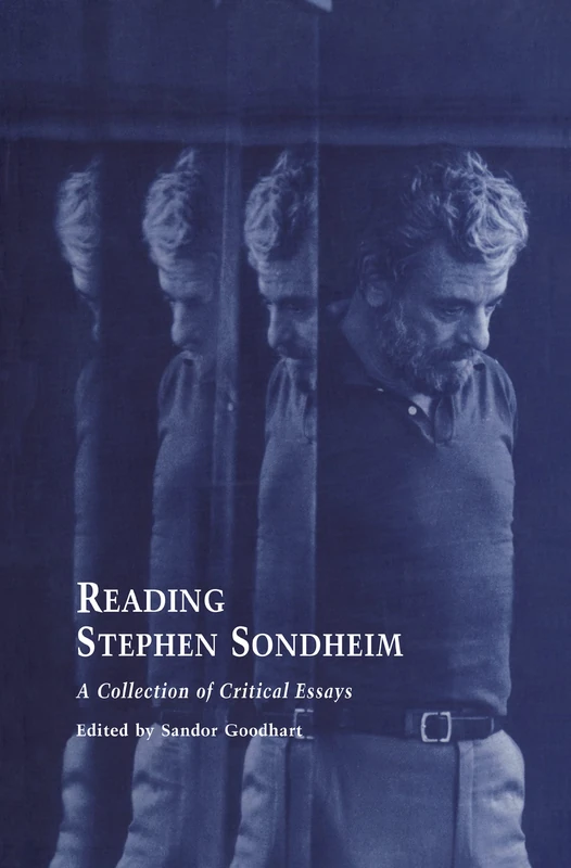 Reading Stephen Sondheim: A Collection of Critical Essays: 10 (Studies in Modern Drama)