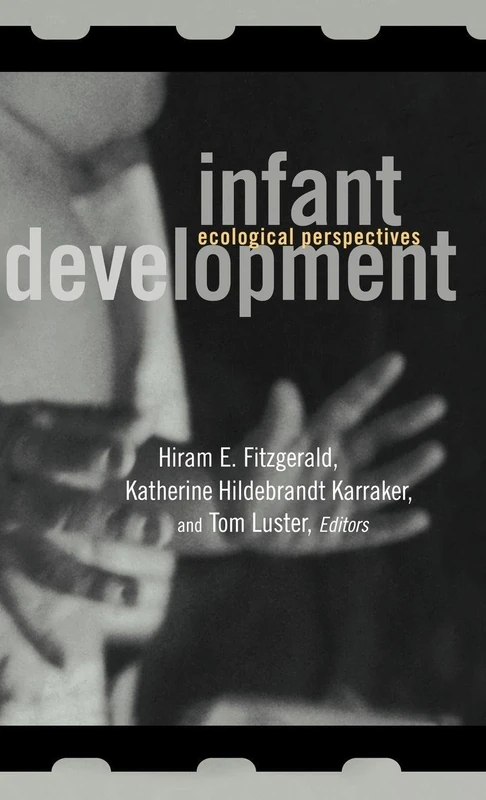 Infant Development: Ecological Perspectives (MSU Series on Children, Youth and Families)