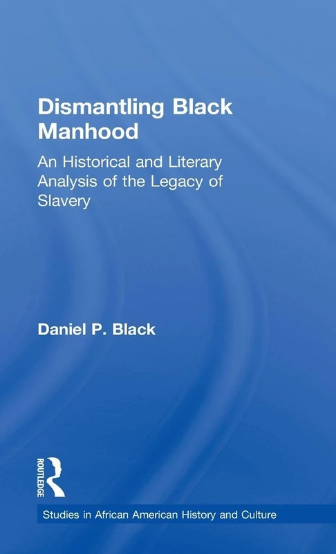 Routledge Dismantling Black Manhood - History Book