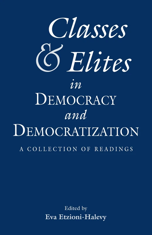 Classes and Elites in Democracy and Democratization: A Collection of Readings (Sociology/Psychology/Reference)