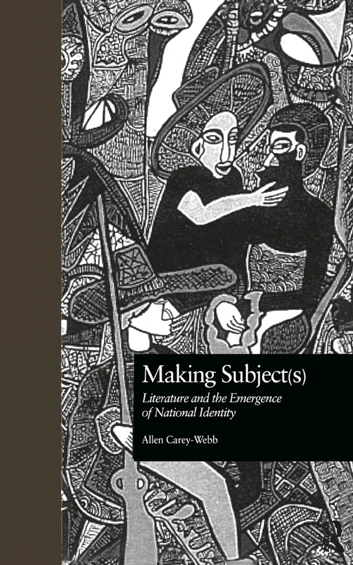 Making Subject(s): Literature and the Emergence of National Identity: 4 (Comparative Literature and Cultural Studies)