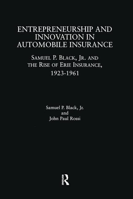 Entrepreneurship and Innovation in Automobile Insurance: Samuel P. Black, Jr. and the Rise of Erie Insurance, 1923-1961 (Garland Studies in Entrepreneurship) - Image 1