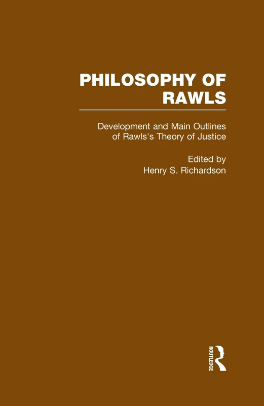 Development and Main Outlines of Rawls's Theory of Justice: Philosophy of Rawls (Garland Studies in the History of American Labor)