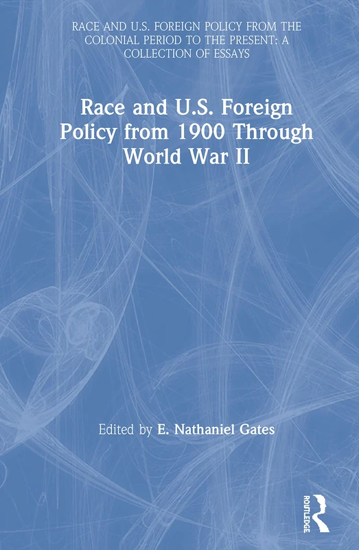 Routledge Race and U.S. Foreign Policy 1900-WWII History Book