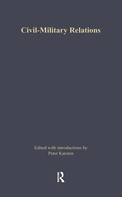 Routledge Civil-Military Relations: 4 (Military and Society)