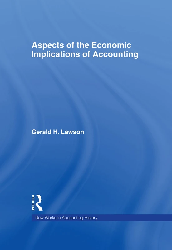 Aspects of the Economic Implications of Accounting (Routledge New Works in Accounting History)