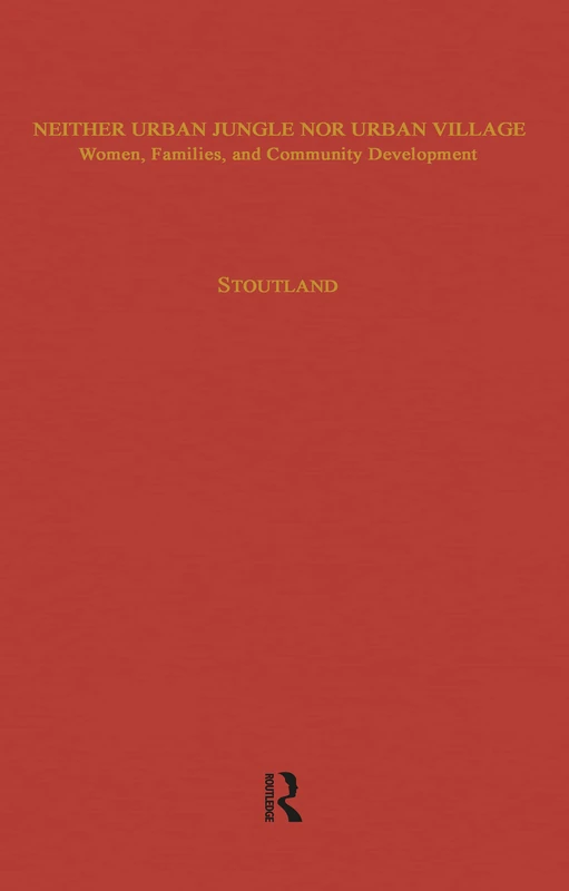 Neither Urban Jungle Nor Urban Village: Women, Families, and Community Development (Children of Poverty)