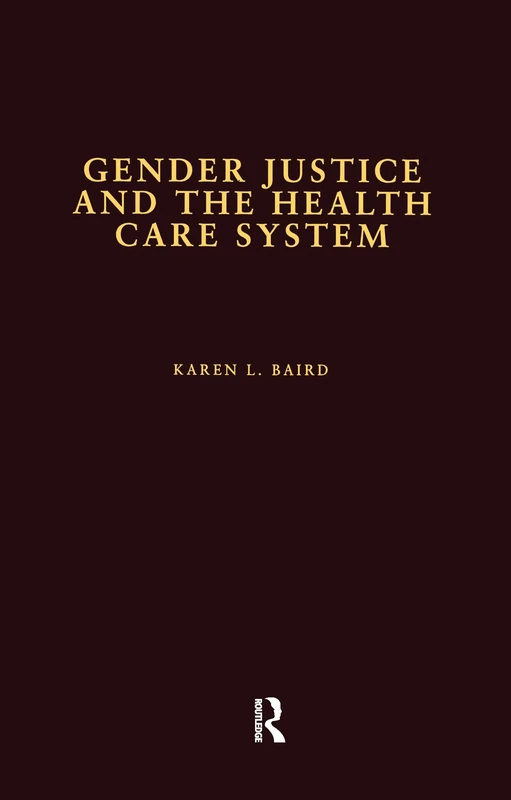 Gender Justice and the Health Care System (Health Care Policy in the United States)