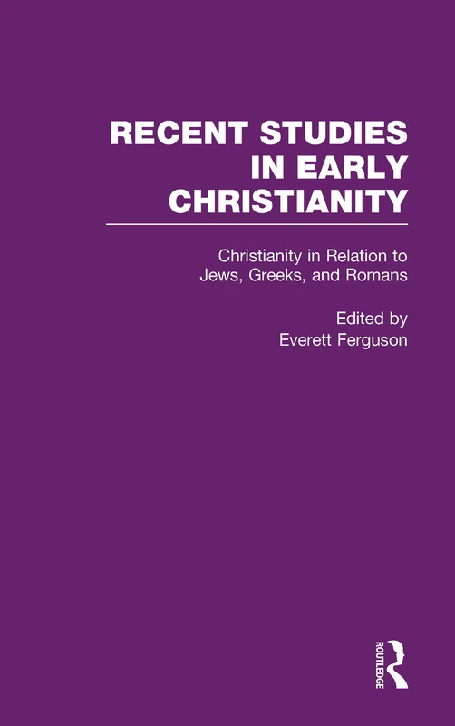 Christianity in Relation to Jews, Greeks, and Romans: 2 (Recent Studies in Early Christianity)