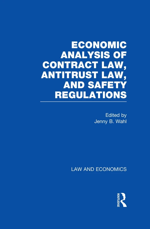 Economic Analysis of Contract Law, Antitrust Law, and Safety Regulations: 2 (Law and Economics)