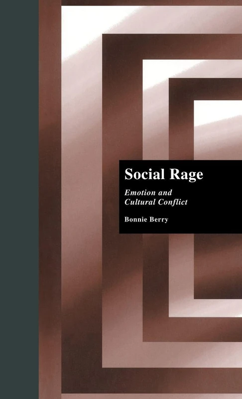 Social Rage: Emotion and Cultural Conflict (Sociology/Psychology/Reference)