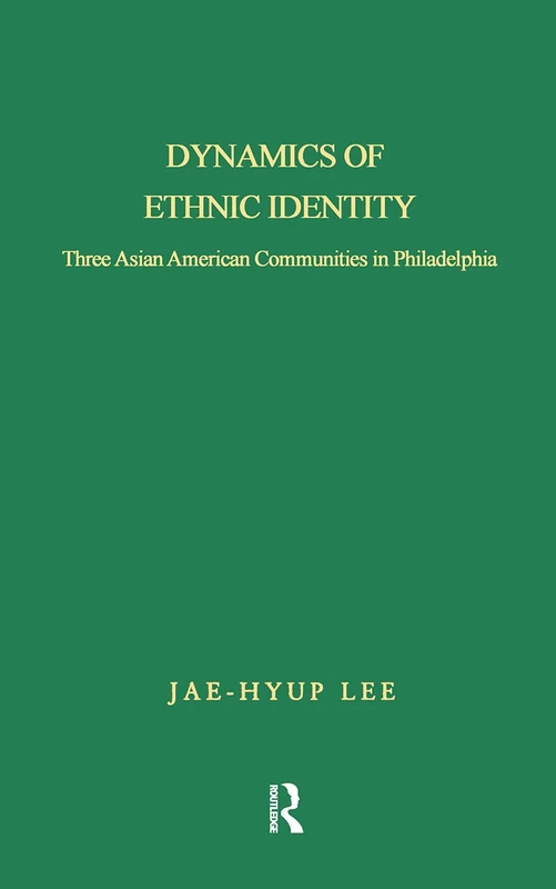 Dynamics of Ethnic Identity: Three Asian American Communities in Philadelphia (Studies in Asian Americans)