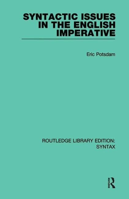 Syntactic Issues in the English Imperative (Outstanding Dissertations in Linguistics)