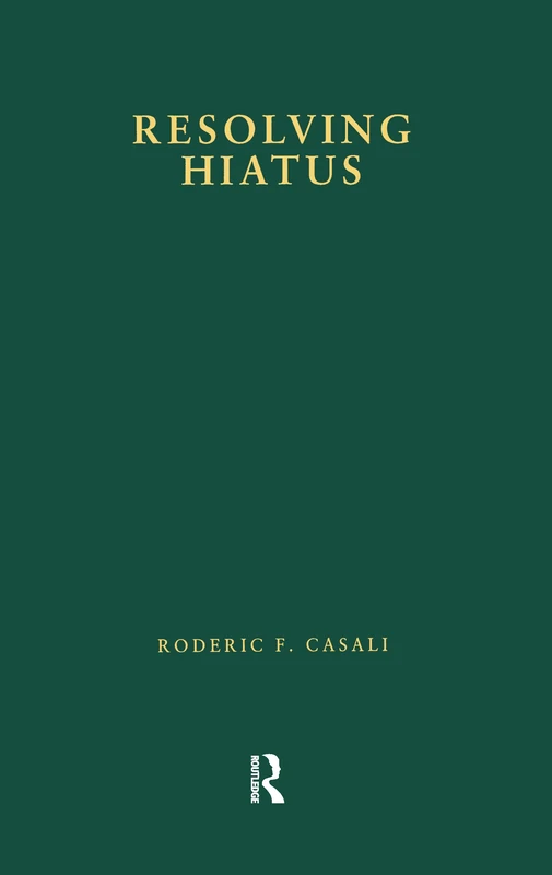 Resolving Hiatus (Outstanding Dissertations in Linguistics)