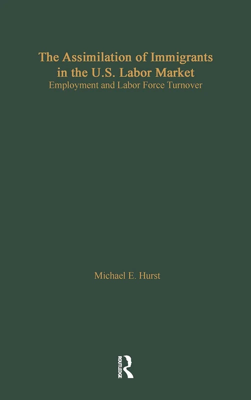 The Assimilation of Immigrants in the U.S. Labor Market: Employment and Labor Force Turnover (Garland Studies in the History of American Labor) - Image 1