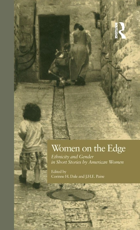 Women on the Edge: Ethnicity and Gender in Short Stories by American Women: 19 (Wellesley Studies in Critical Theory, Literary History and Culture)