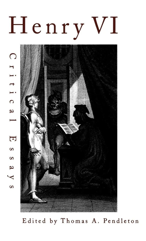 Henry VI: Critical Essays (Shakespeare Criticism)