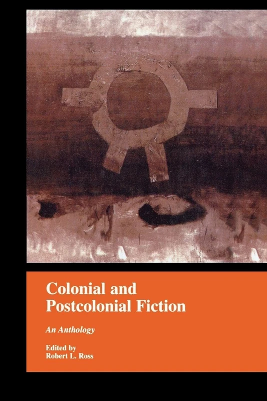 Colonial and Postcolonial Fiction in English: An Anthology (Garland Reference Library of the Humanities 1770)