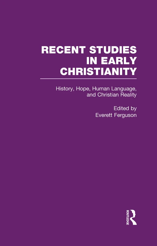 History, Hope, Human Language, & Christian Reality: 6 (Recent Studies in Early Christianity)