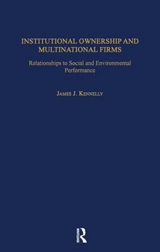 Institutional Ownership and Multinational Firms: Relationships to Social and Environmental Performance (Transnational Business and Corporate Culture)