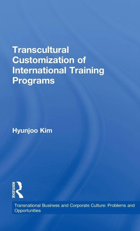 Transcultural Customization of International Training Programs: Problems and Opportunitites (Transnational Business and Corporate Culture: Problems and Opportunities)