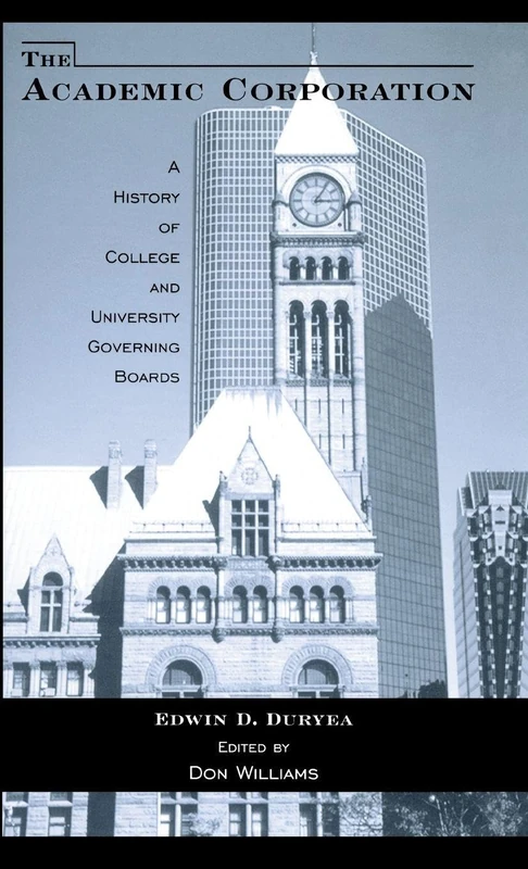 The Academic Corporation: A History of College and University Governing Boards (RoutledgeFalmer Studies in Higher Education)