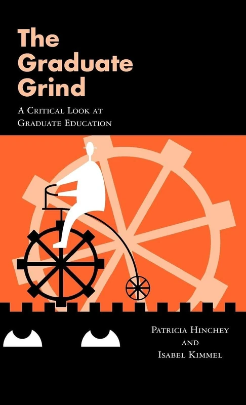 The Graduate Grind: A Critical Look at Graduate Education: 1421 (Garland Reference Library of Social Science)