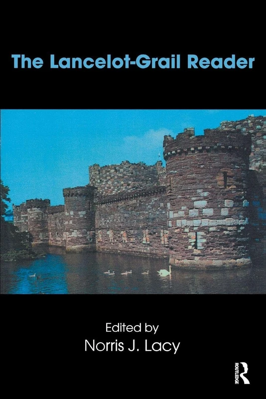 The Lancelot-Grail Reader: Selections from the Medieval French Arthurian Cycle: 2162 (Garland Reference Library of the Humanities)