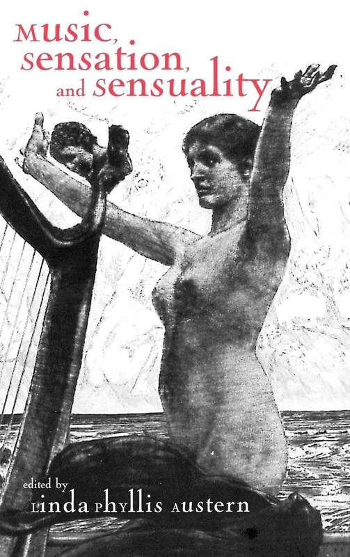 Music, Sensation, and Sensuality: 05 (Critical and Cultural Musicology)