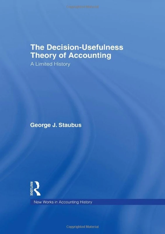 The Decision Usefulness Theory of Accounting: A Limited History (Routledge New Works in Accounting History) - Image 1