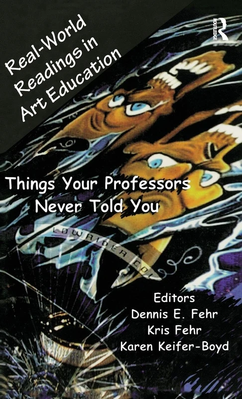 Real-World Readings in Art Education: Things Your Professor Never Told You: 1444 (Garland Reference Library of the Humanities) - Image 1