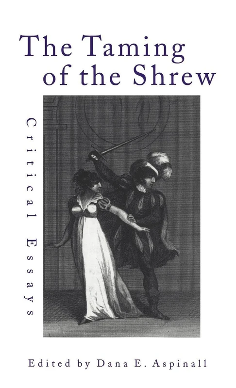 The Taming of the Shrew: Critical Essays: 23 (Shakespeare Criticism)