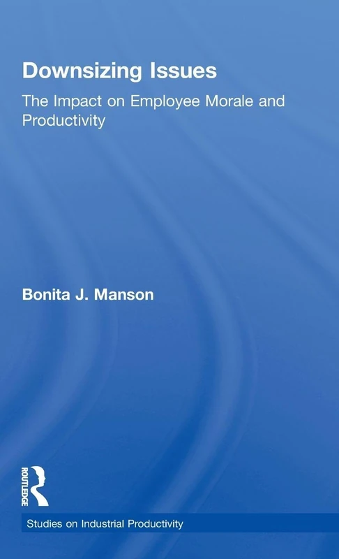 Routledge Downsizing Issues - Employee Morale and Productivity
