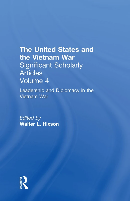 The Vietnam War: The Diplomacy of War (United States and the Vietnam War: Significant Scholarly Art)
