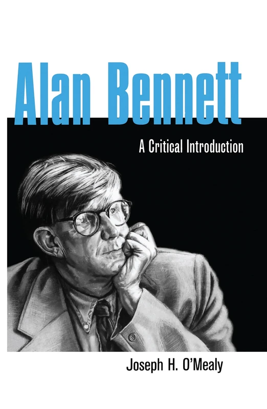 Alan Bennett: A Critical Introduction: 27 (Studies in Modern Drama) - Image 1