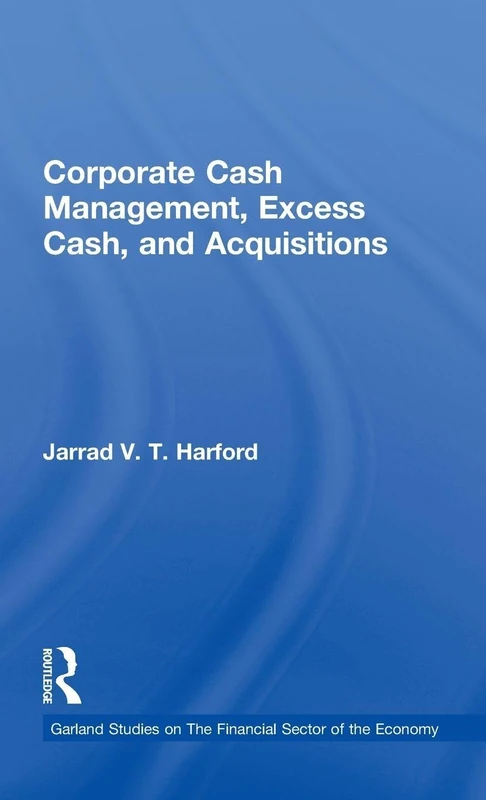 Corporate Cash Management, Excess Cash, and Acquisitions (Financial Sector of the American Economy)