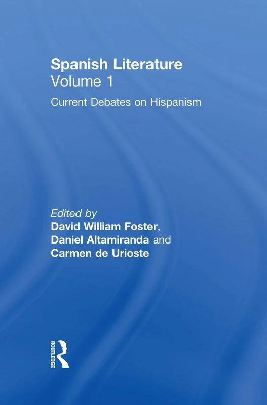 Spanish Literature: A Collection of Essays: Current Debates on Hispanism (Volume One): 01