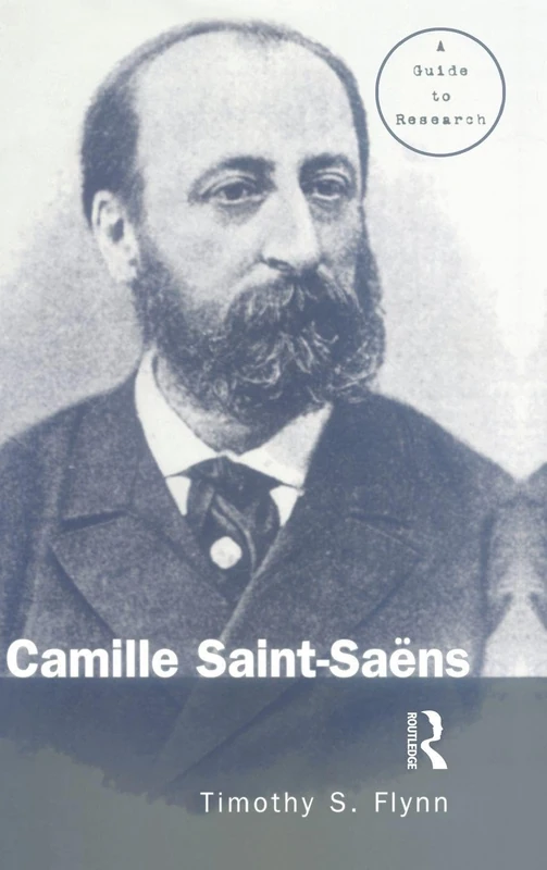 Routledge Camille Saint-Saens: A Guide to Research Book