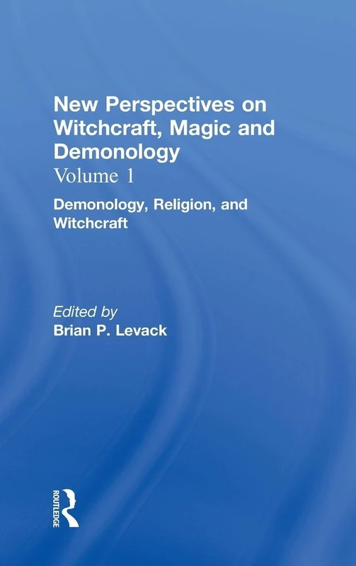 Demonology, Religion, and Witchcraft: New Perspectives on Witchcraft, Magic, and Demonology (New Perspectives on Witchcraft, Magic and Demonology, Volume 1)