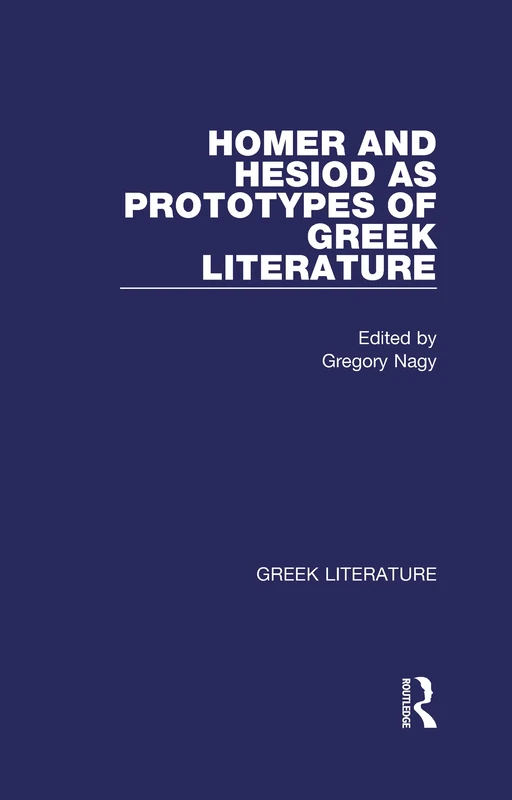 Homer and Hesiod as Prototypes of Greek Literature: Homer and Hesiod as Prototypes of Greek Literature: 2