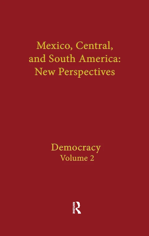 Democracy: Mexico, Central, and South America: 2 (Mexico, Central and South America: The Scholarly Literature)