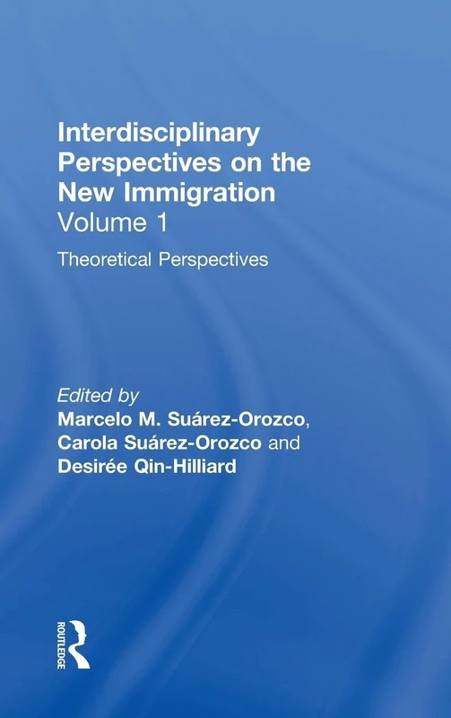 Theoretical Perspectives: Interdisciplinary Perspectives on the New Immigration