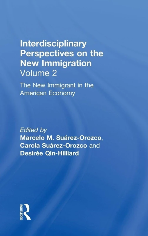 The New Immigrant in the American Economy: Interdisciplinary Perspectives on the New Immigration: 2 - Image 1