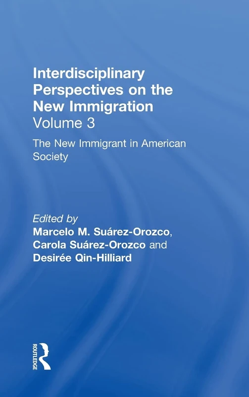 The New Immigrant in American Society: Interdisciplinary Perspectives on the New Immigration: 3